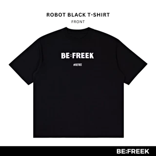 BE;FREEK เสื้อยืดสกรีนลาย ROBOT ทรงใหม่ OVERSIZED สีดำ ROBOT NEW OVERSIZED BLACK T-SHIRT
