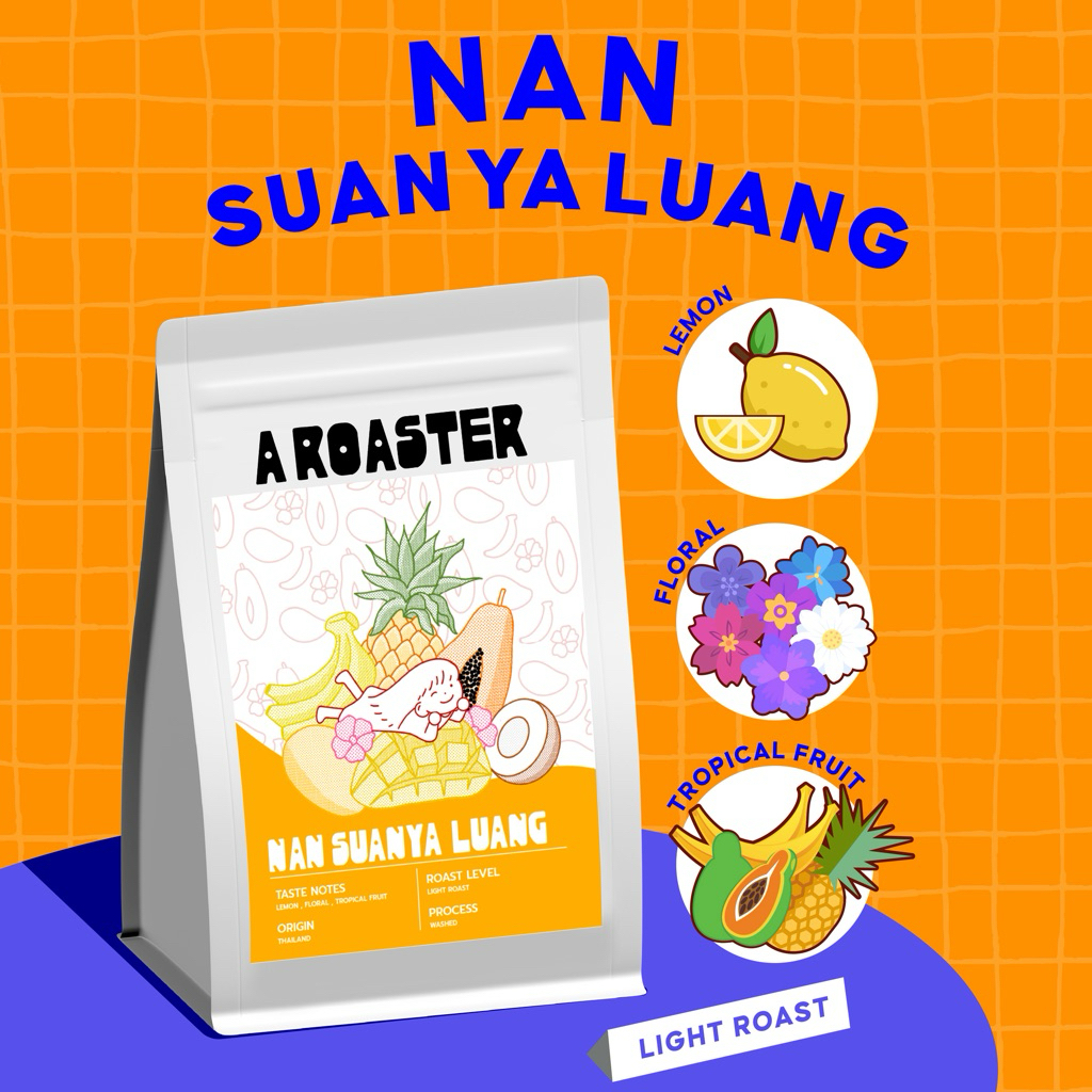 NAN SUAN YA LUANG เมล็ดกาแฟน่านสวนยาหลวง A ROASTER
