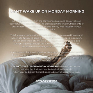 น้ำหอมกลิ่น I Can't Wake Up On Monday Morning : HAVE.A.GOOD.DAY