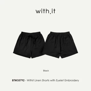 Withit Linen Shorts with Eyelet Embroidery กางเกงขาสั้นลินิน - BTW35792
