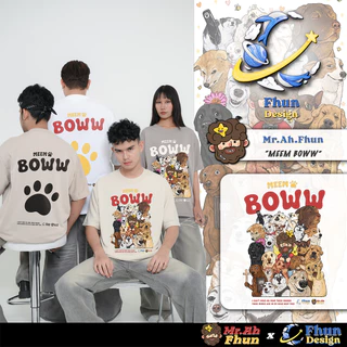 FhunDesign เสื้อยืดโอเวอร์ไซส์ ซีรี่ย์ Mr.Ah.Fhun คอลเลกชั่น Meem Boww สกรีนหน้าใหญ่ (ลิขสิทธิ์แท้100%)
