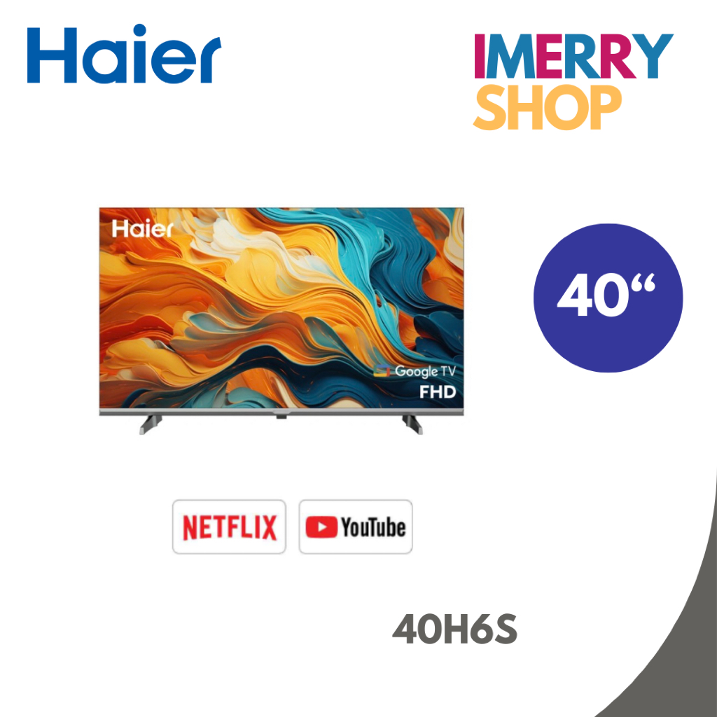 Haier TV 40 นิ้ว รุ่น 40H6S FHD HDR10 Smart Google TV with Dolby Audio 40H6S