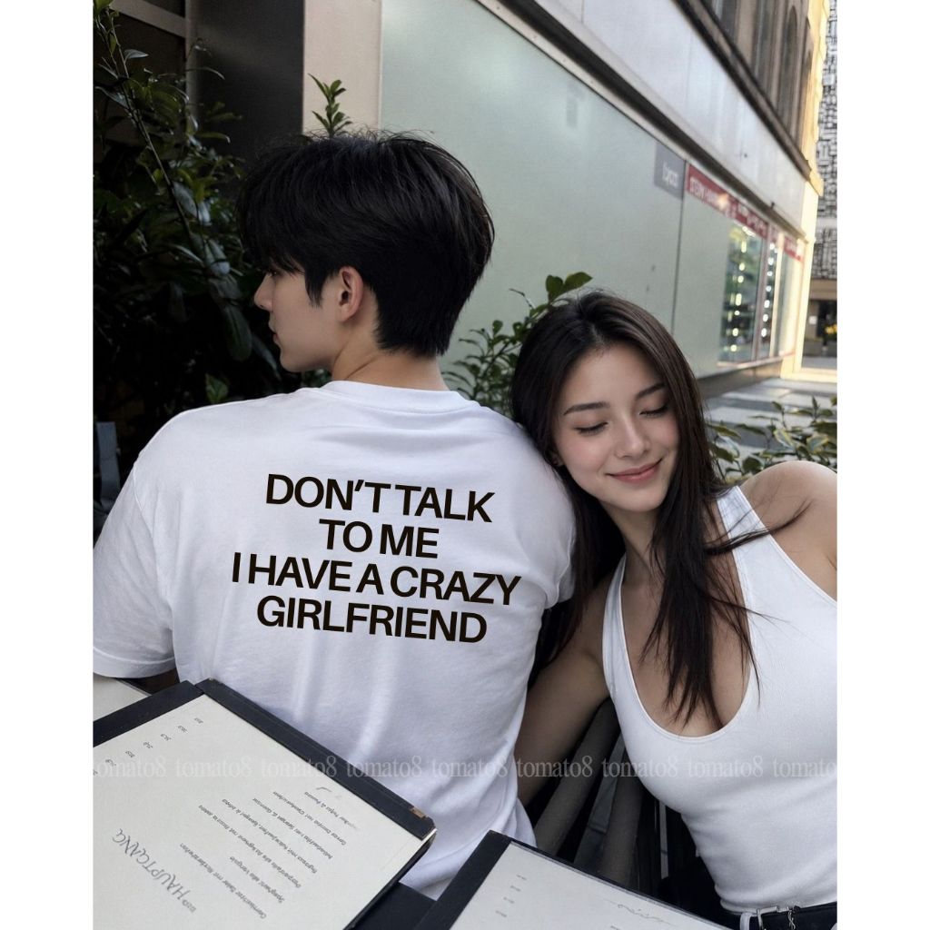 [TOMATO8]  เสื้อยืด สกรีนด้านหลัง DON'T TALK TO ME I HAVE A CRAZY GIRLFRIEND