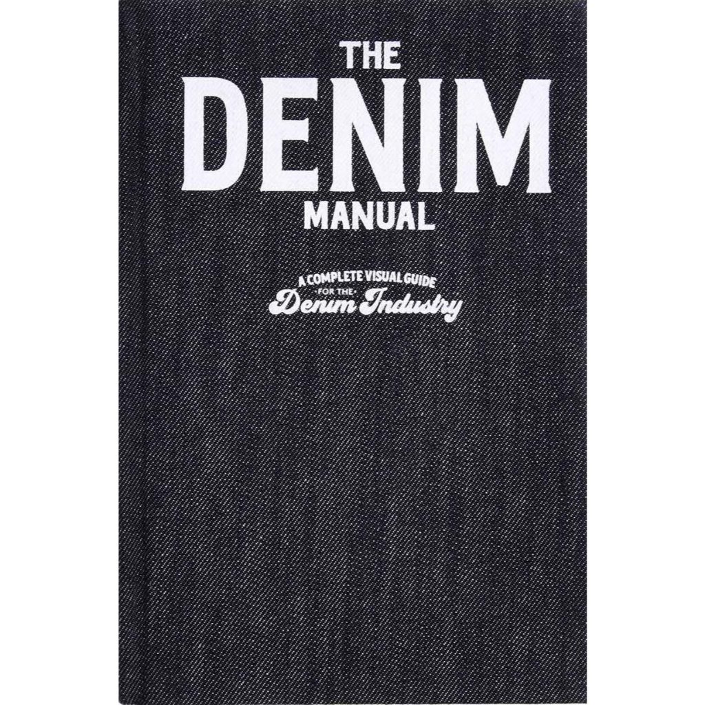 The Denim Manual: A Complete Visual Guide for the Denim Industry by Fashionary