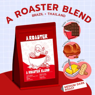 A Roaster Blend เมล็ดกาแฟคั่วกลางเข้ม Brazil Thailand