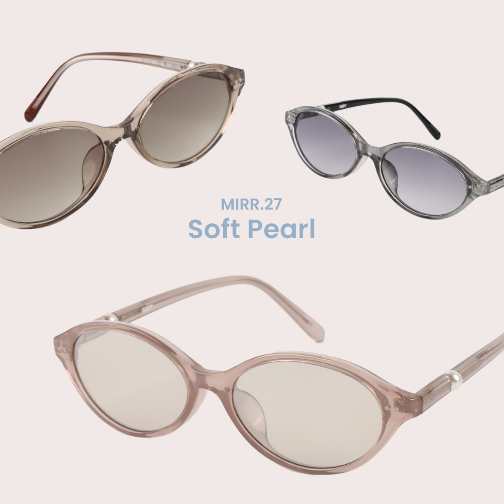 MIRR.27 Soft Pearl แว่นตากันแดดแฟชั่น แว่นทรงเท่ แว่นป้องกันแสง UV400 เปลี่ยนแว่นฟรีถ้าใส่ไม่เข้ารูปหน้า