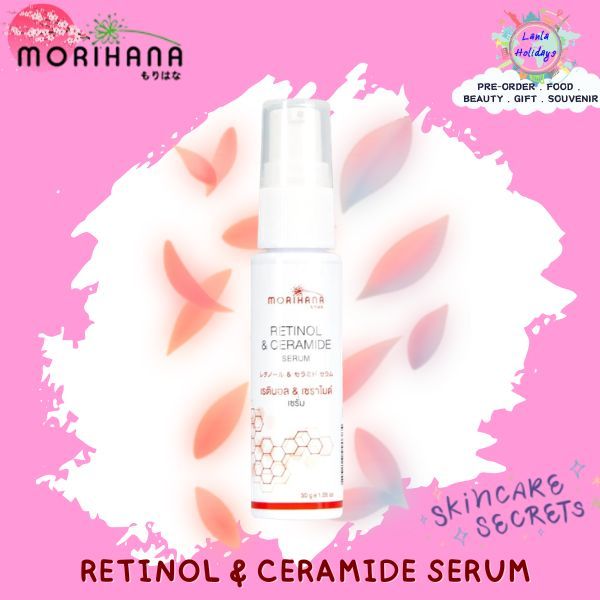 Morihana Retinol and Ceramide Serum 30g; โมริฮาน่า เรตินอล แอนด์ เซราไมด์ เซรั่ม 30กรัม
