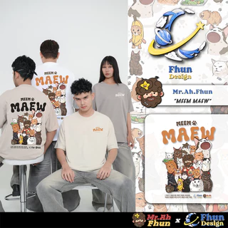 FhunDesign เสื้อยืดโอเวอร์ไซส์ ซีรี่ย์ Mr.Ah.Fhun คอลเลกชั่น Meem Maew (ลิขสิทธิ์แท้100%)