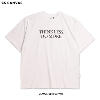 CS CANVAS EASY ESSENTIAL เสื้อยืดทรง OVERSIZED ลาย THINK LESS. DO MORE ใส่ง่ายไม่ต้องคิดมาก มีเวลามากขึ้น ใส่ได้ทุกวัน