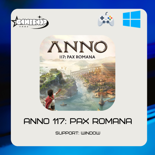 Anno 117: Pax Romana (PC) | ตัวเกมเต็ม Full Version รองรับ Windows