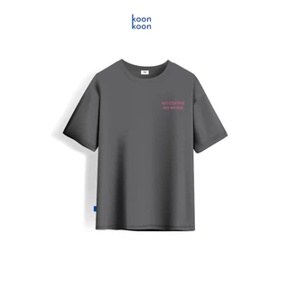 KOONKOON เสื้อยืดทรงโอเวอร์ไซซ์ รุ่น No Coffee No Work เนื้อผ้า Cotton no.24 Oversize Tee