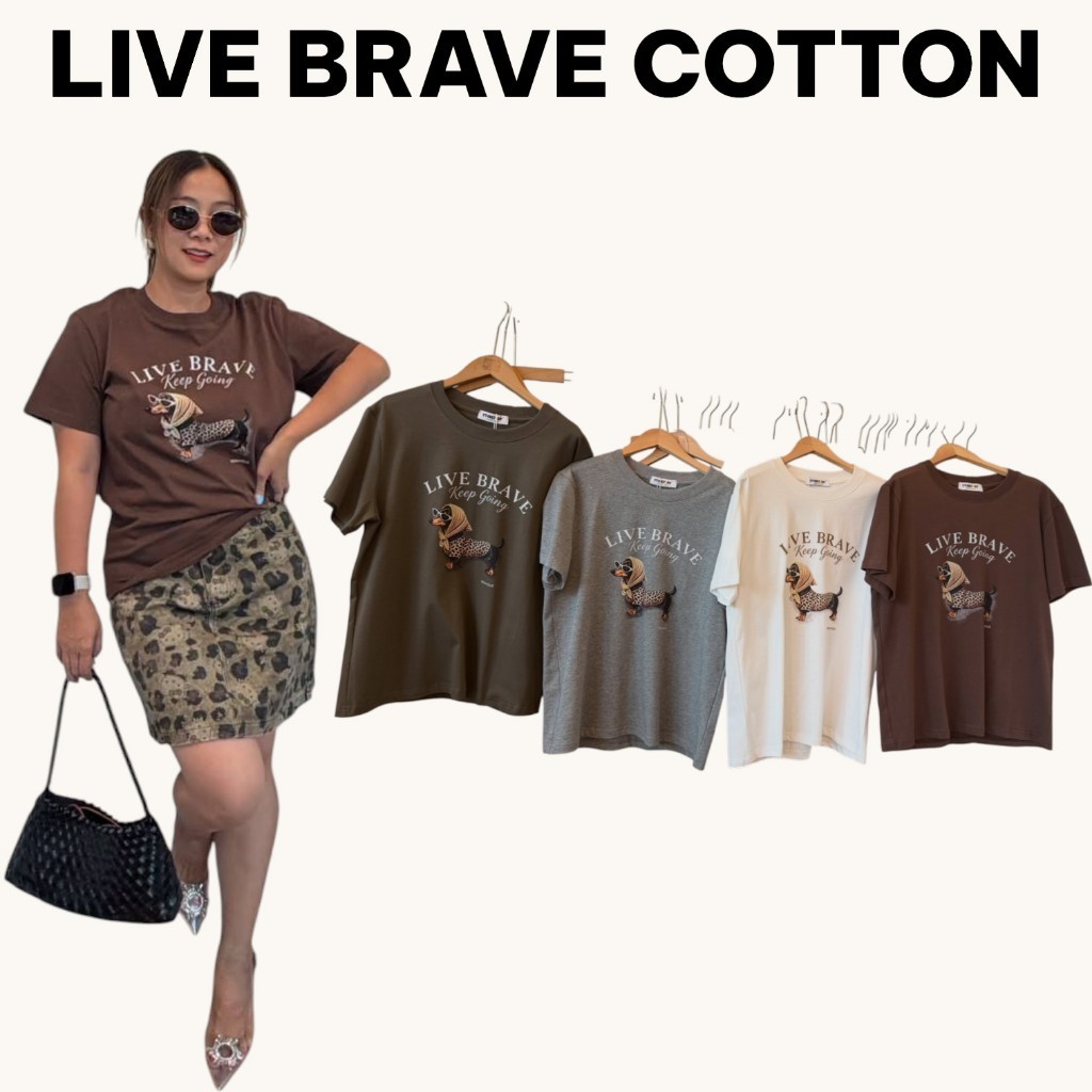 Live brave cotton t-shirt เสื้อยืดน้องหมาดัชชุน ทรงพอดีตัวกำลังสวย