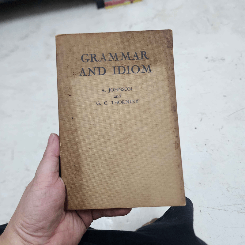 Grammar and Idiom - A.Johnson and G.C.Thornley 🏷️1049262