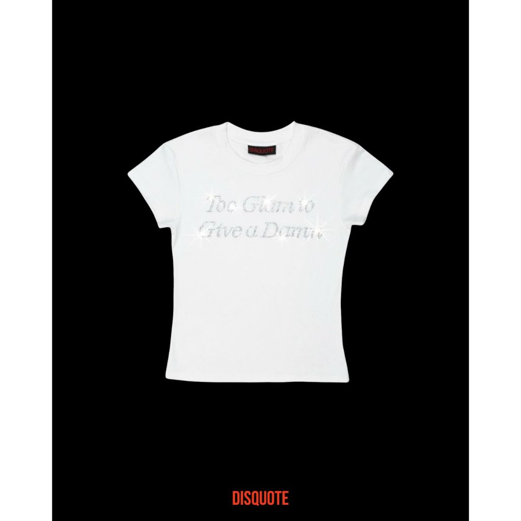 DISQUOTE - Too Glam To Give A Damn (White Baby tee) 02-WH