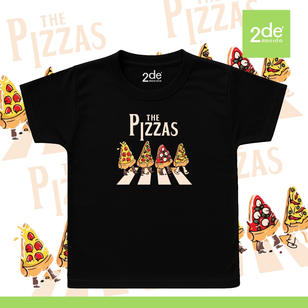 2de' สองเต๋อ เสื้อยืดเด็ก มินิมอล ใส่สบาย ไม่ร้อน ลาย the pizzas สุดเท่ห์