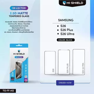 ฟิล์มกระจก HiShield Selected สำหรับ Galaxy S26 / S25 / S24 / S23 / S21 / Plus / Ultra / FE / A57 A37 A56 A36 A Series