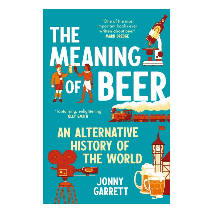 The Meaning of Beer : An Alternative History of the World