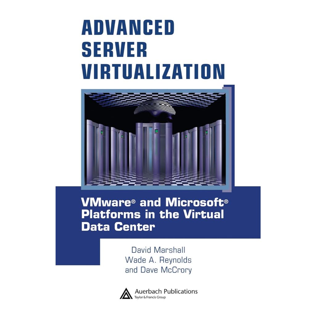 หนังสือ Advanced Server Virtualization: VMware and Microsoft Platforms in the Virtual Data Center ed