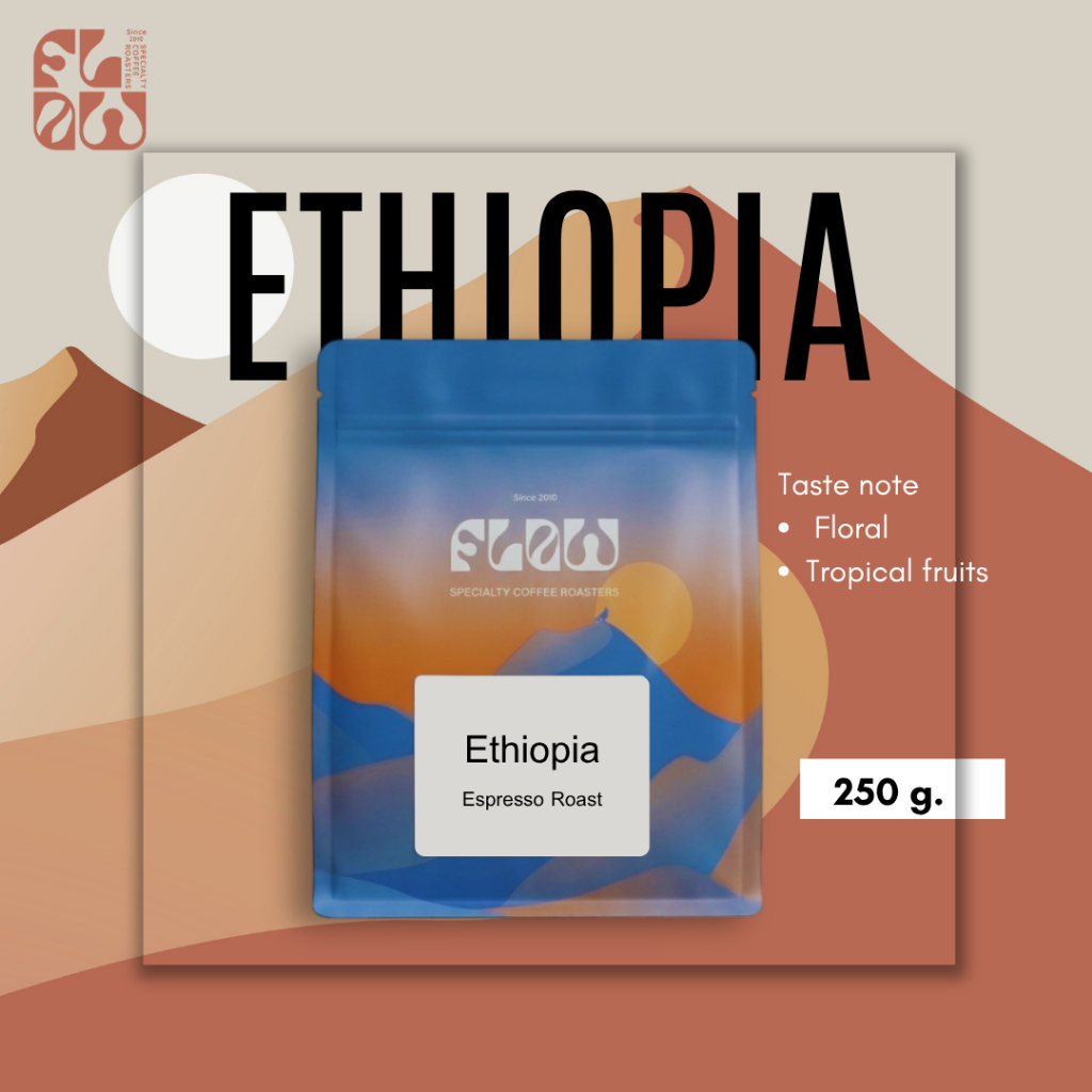 โฟลว์ คอฟฟี่ เมล็ดกาแฟคั่ว เอธิโอเปีย  ETHIOPIA  - คั่วกลาง ขนาด 250g