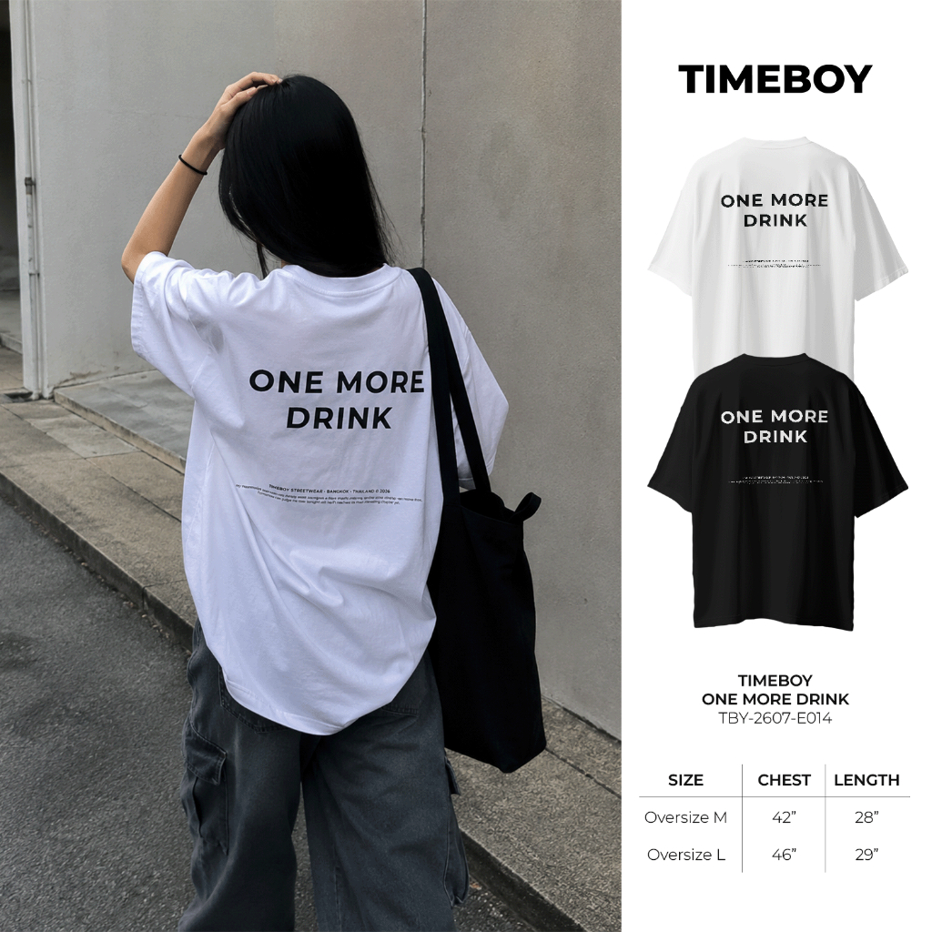 [พรี 4 วัน] TIMEBOY เสื้อยืด ONE MORE DRINK ทรง Oversize เนื้อผ้า 100% Cotton Comb (TBY-2607-E014)