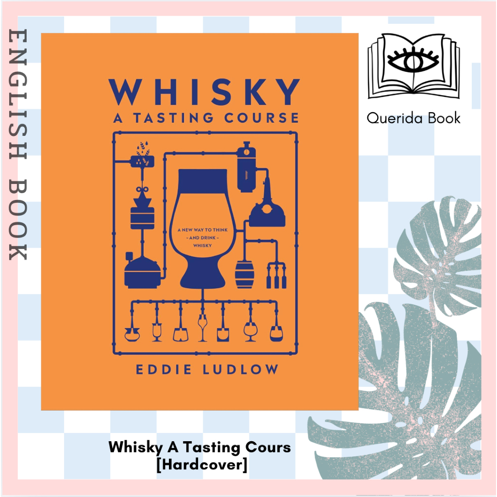[Querida] หนังสือภาษาอังกฤษ Whisky a Tasting Course : A New Way to Think and Drink Whisky [Hardcover] by Eddie Ludlow