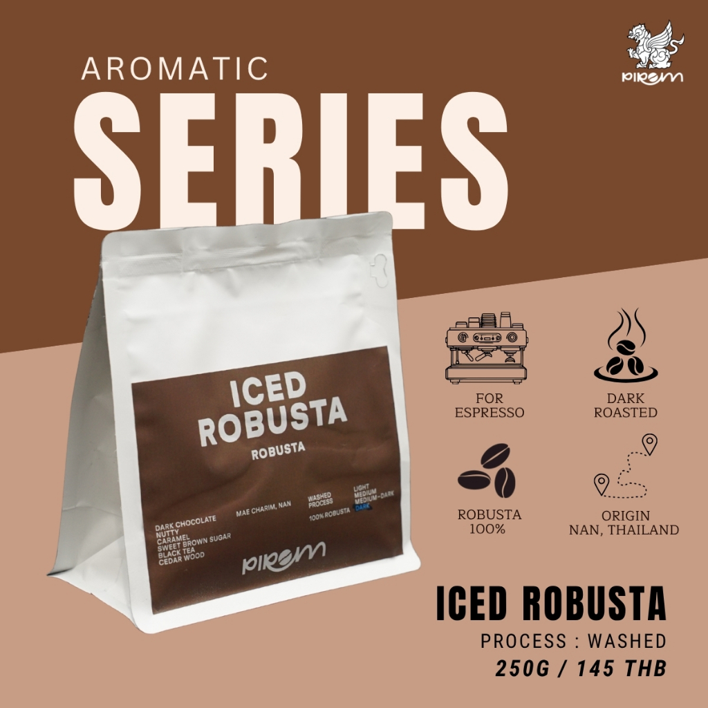 Pirom Coffee  เมล็ดกาแฟ ICE ROBUSTA คั่วเข้ม