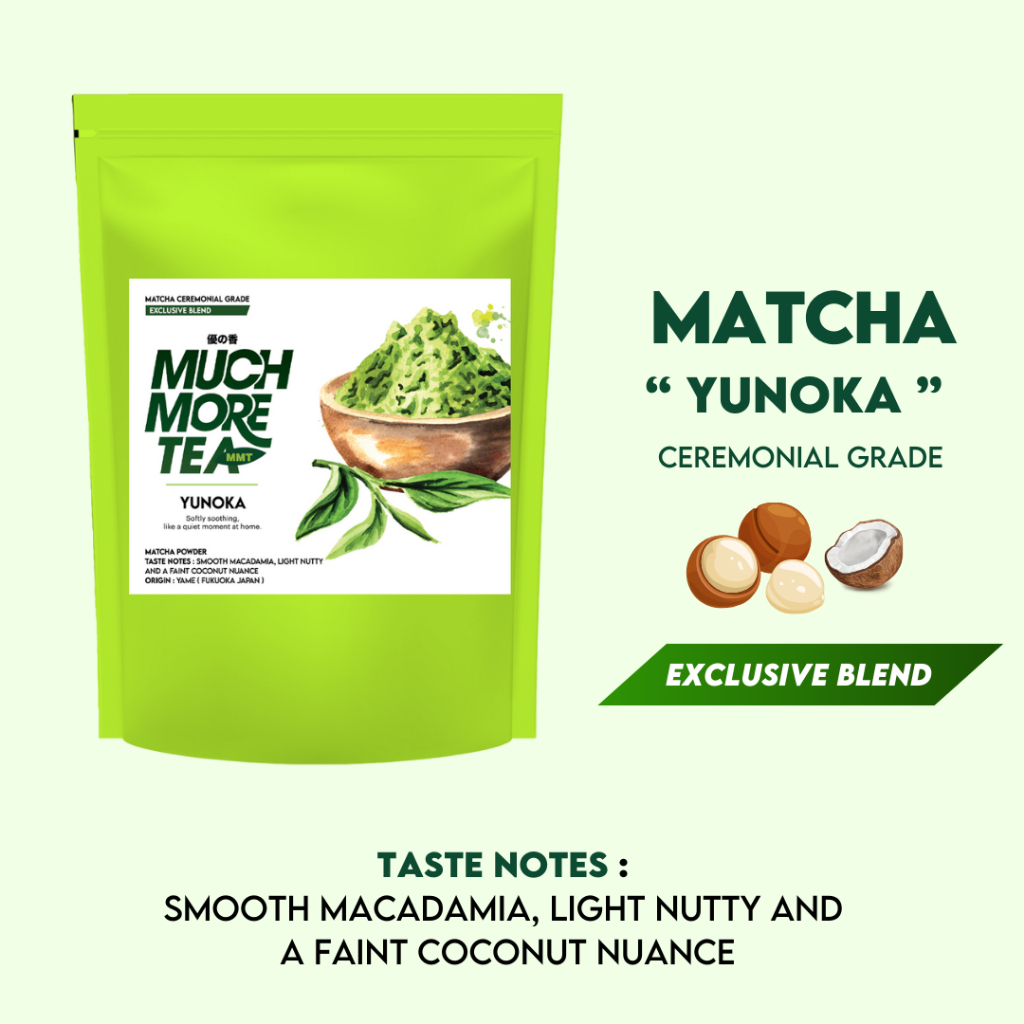 YUNOKA l TASTE NOTES : SMOOTH MACADAMIA,  LIGHT NUTTY AND A FAINT COCONUT l MUCH MORE TEA l MATCHA
