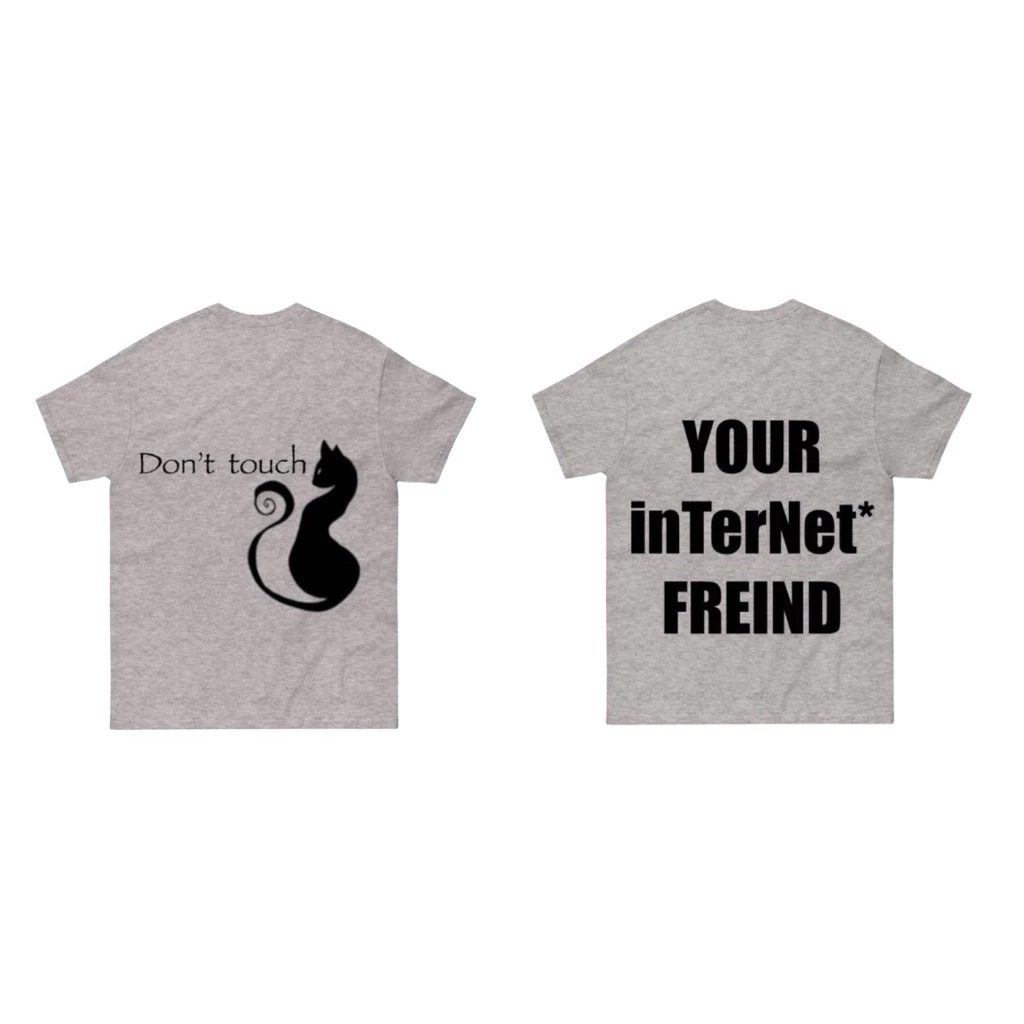 your internet friend/ dont touch tee