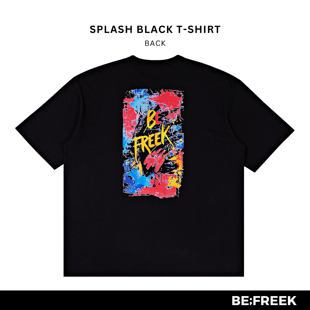 BE;FREEK เสื้อยืดสกรีนลาย SPLASH ทรงใหม่ OVERSIZED สีดำ SPLASH BLACK NEW OVERSIZED T-SHIRT