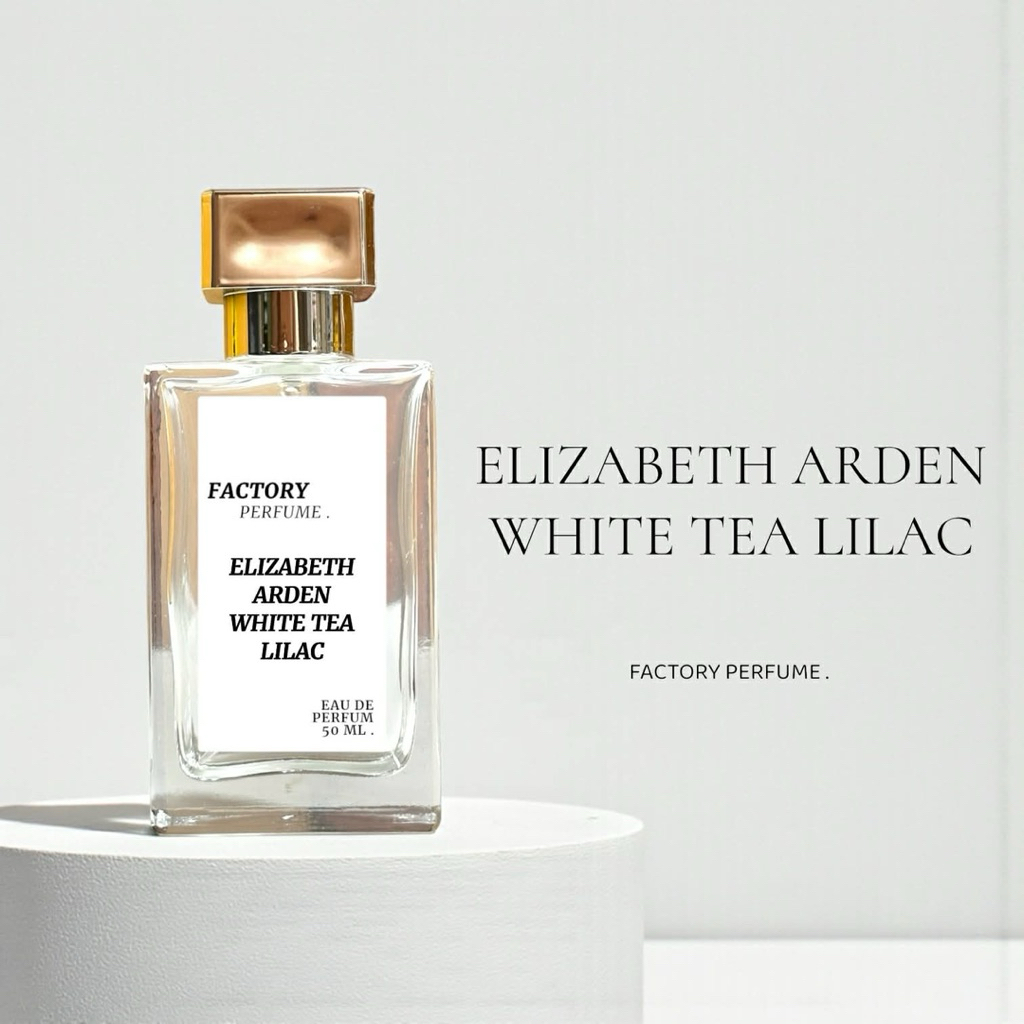 น้ำหอม Elizabeth - white tea lilac เกรดพรี่เมี่ยม 1:1