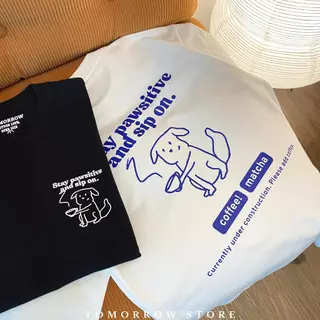 TOMORROW- เสื้อOVERSIZE/Premium-Stay Pawsitive