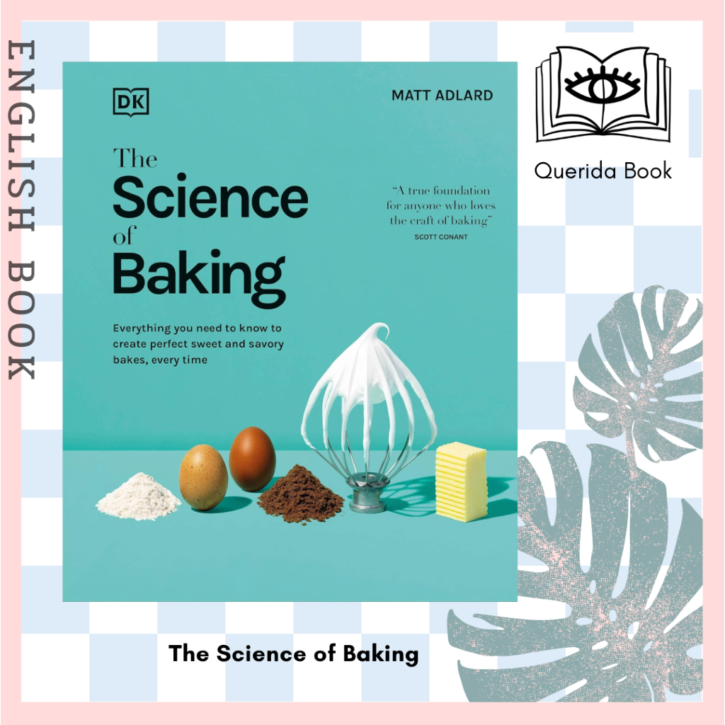 [Querida] หนังสือภาษาอังกฤษ The Science of Baking: Everything You Need to Know to Create Perfect Sweet and Savory Bakes