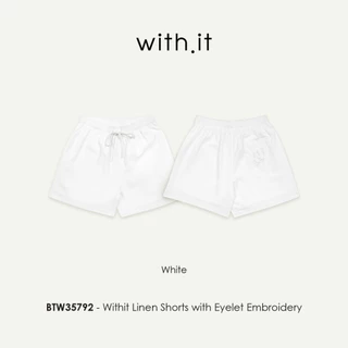 Withit Linen Shorts with Eyelet Embroidery กางเกงขาสั้นลินิน - BTW35792