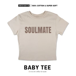 ONESTEP BABY TEE l เนื้อผ้านุ่ม Super Soft ผลิตจาก cotton แท้ 100% หนานุ่ม อย่างดี ใส่สบาย ไม่ร้อน ลาย SOULMATE 282