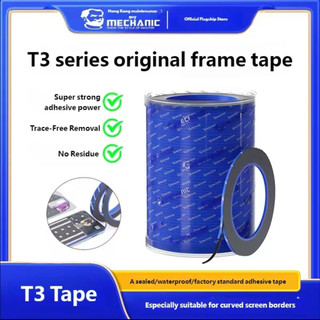 MECHANIC T3 เทปกาวสองหน้าคุณภาพสูงสำหรับประกอบจอมือถือ กันน้ำ ซีลแน่น มาตรฐานโรงงาน แท้