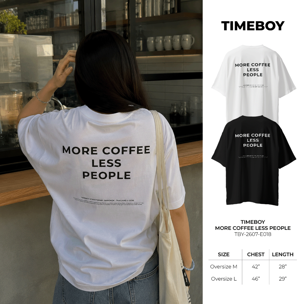 [พรี 4 วัน] TIMEBOY เสื้อยืด MORE COFFEE LESS PEOPLE ทรง Oversize เนื้อผ้า 100% Cotton Comb (TBY-260