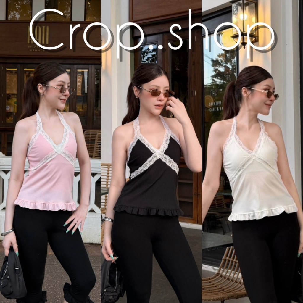 crop..shop เสื้อคล้องคอ งานสวยเเซ่บมาก มีความเซ็กซี่ในตัว งานเเต่งระบายเก๋ๆ ปังเวอร์
