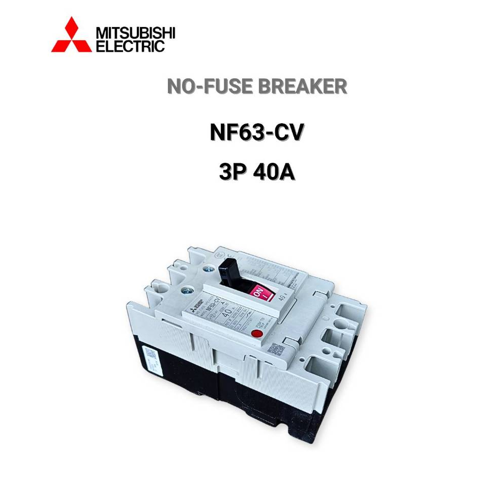 MITSUBISHI NF63-CV 3P 40A MCCB เบรกเกอร์ 3 เฟส 40A 5kA 63AF No Fuse Circuit Breaker ของแท้