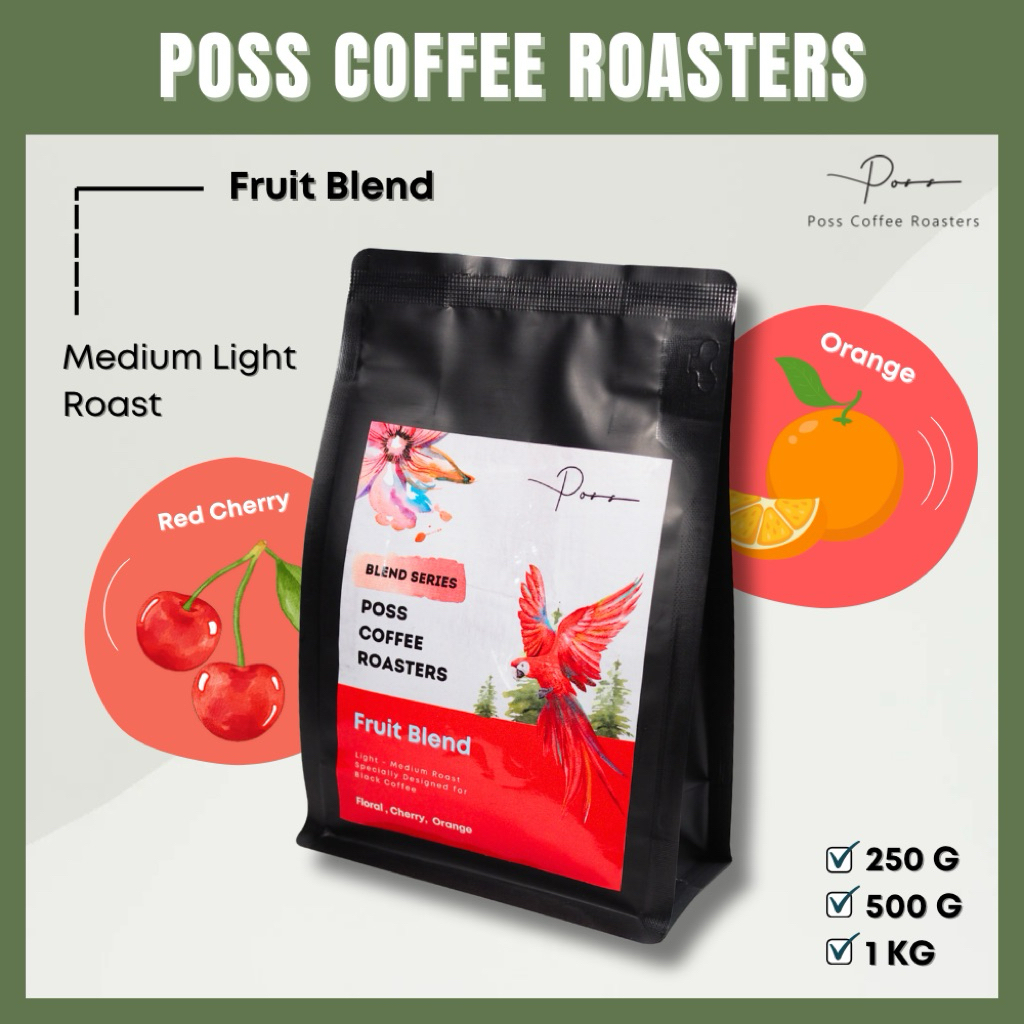 Poss Fruit Blend – เมล็ดกาแฟคั่วอ่อน กลิ่นผลไม้หอม สดชื่น รสนุ่มละมุน | 250g / 500g / 1kg | บดฟรี