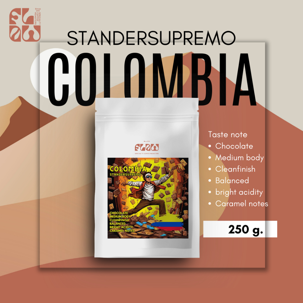 โฟลว์ คอฟฟี่ เมล็ดกาแฟคั่ว โคลัมเบีย COLOMBIA  STANDERSUPREMO  – คั่วกลาง ขนาด 250g