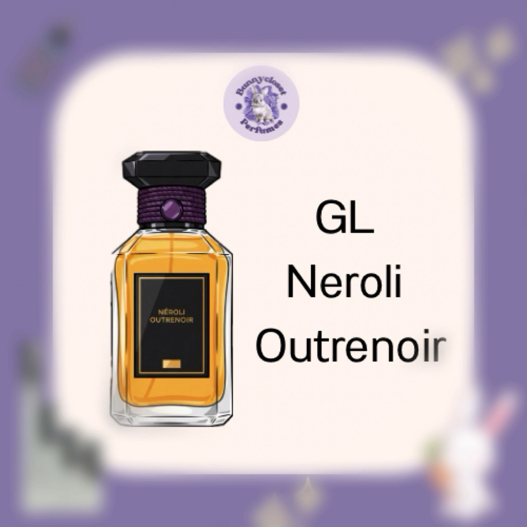 (ขนาดทดลอง)~🍋🕊️ GL Neroli Outrenoir EDP🍃🍊 หอมมากๆ Citrus Floral Tea & Amber แท้💯จากช้อปยุโรป
