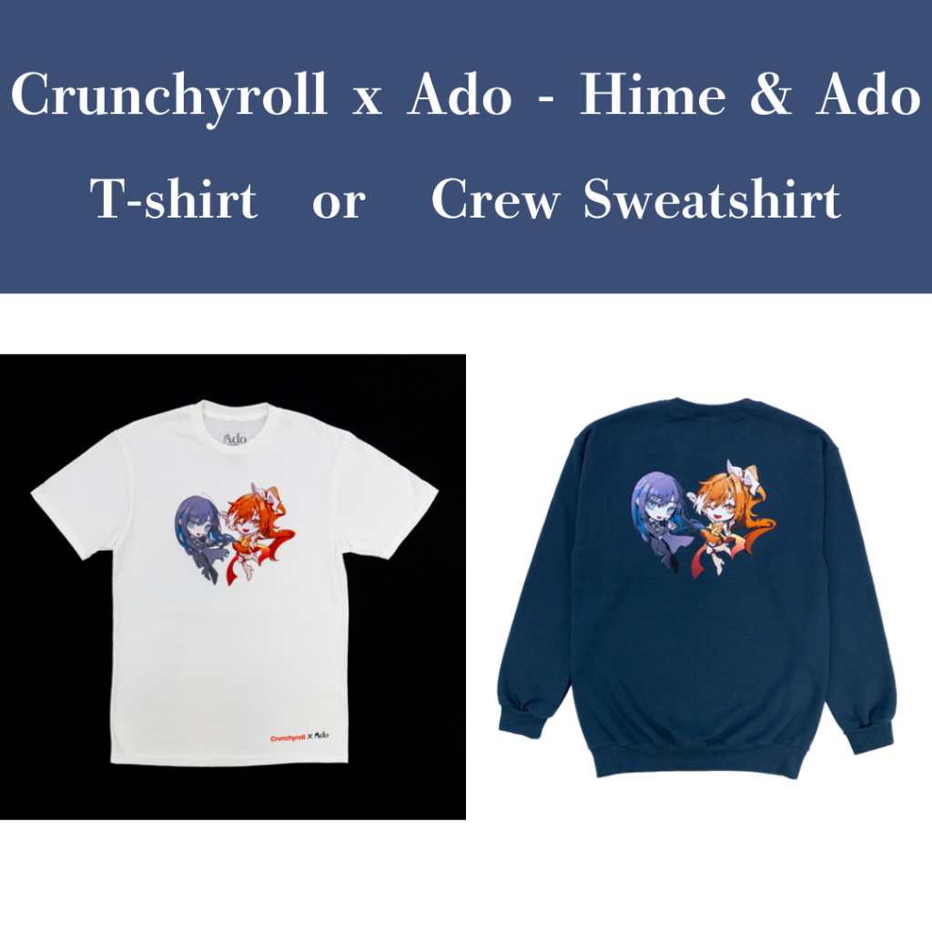 Brand-New Crunchyroll x Ado Japan Collaboration – Hime & Ado T-Shirt or Crew Sweatshirt – Exclusive 