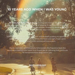 น้ำหอมกลิ่น 10 Years Ago When I Was Young : HAVE.A.GOOD.DAY