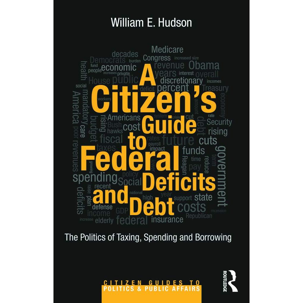 หนังสือ A Citizen's Guide to Deficits and Debt: The Politics of Taxing, Spending, and Borrowing ed 1
