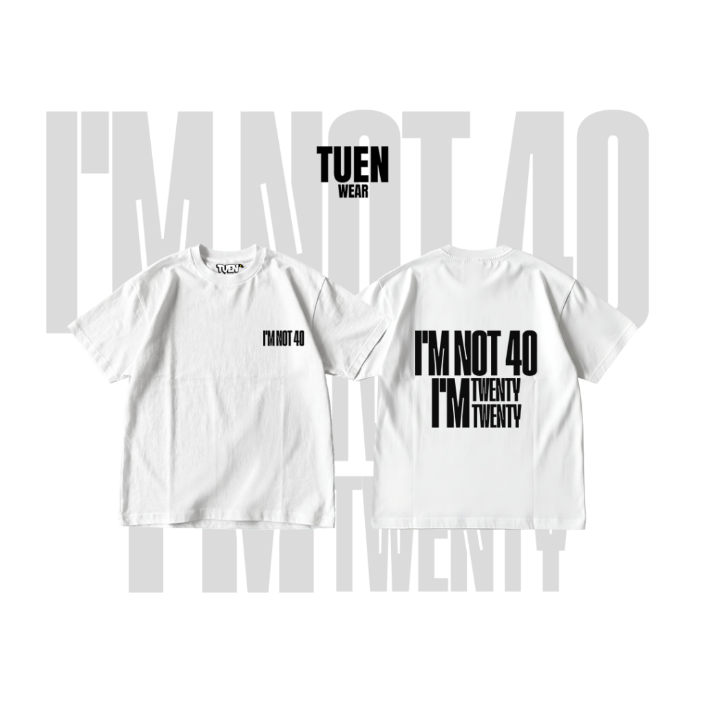 เสื้อยืดเถื่อนแวร์ รุ่น I'm Not 40, I'm Twenty Twenty ฉันไม่ใช่คนอายุ 40 ฉันแค่ผ่านวัยยี่สิบมาแล้ว สองรอบ ต่างหาก