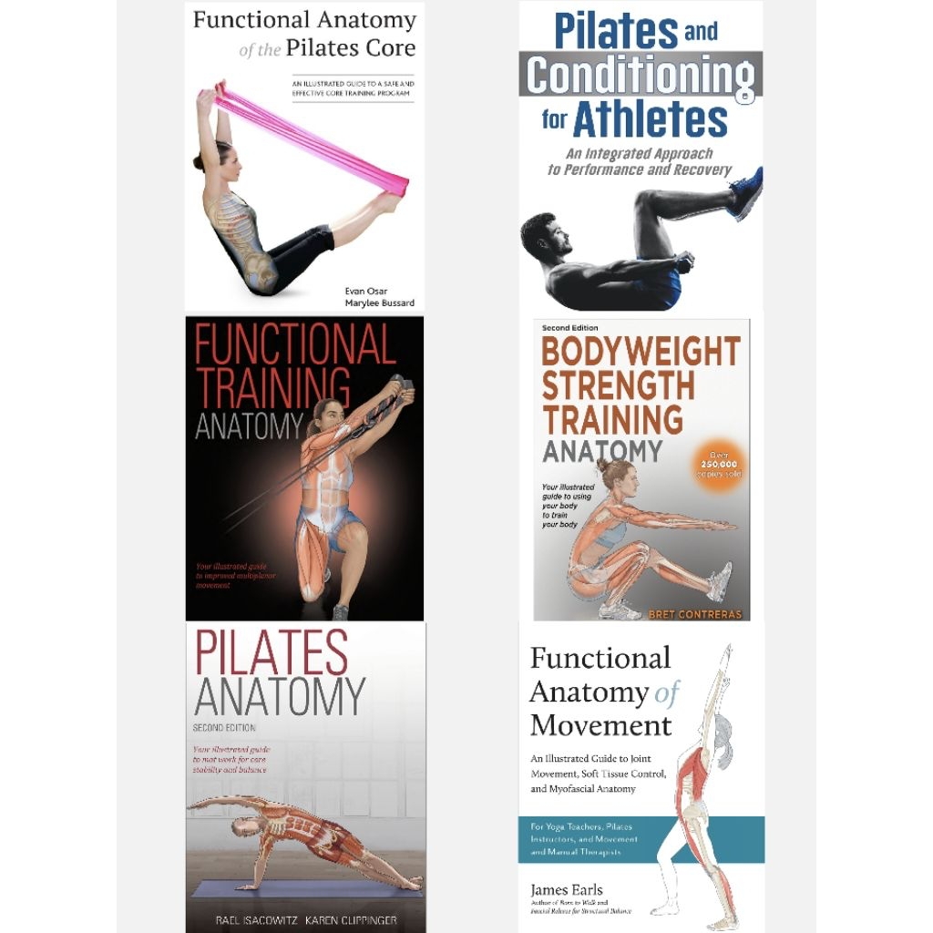 Pilates Anatomy/Functional Anatomy of the Pilates Core/Functional Anatomy of Movement/Pilates&Conditioning for Athletes