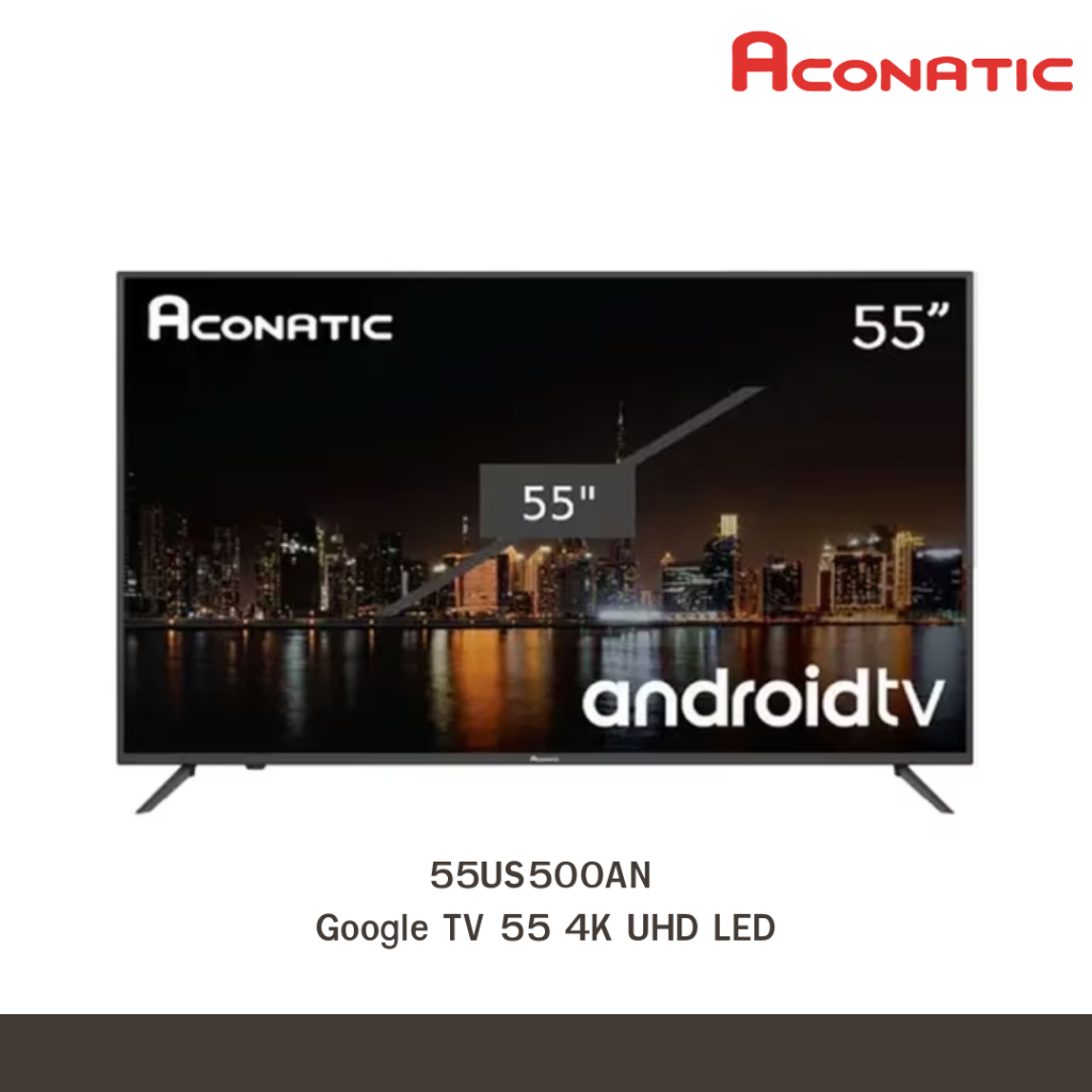 ทีวี ACONATIC Google TV 55 นิ้ว 4K UHD LED รุ่น 55US500AN