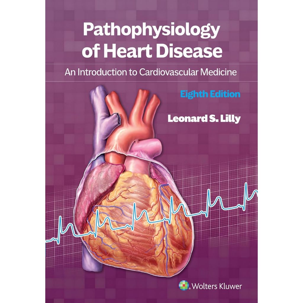 หนังสือ Pathophysiology of Heart Disease: An Introduction to Cardiovasc Ed.8/2025