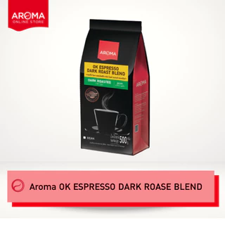 Aroma Coffee เมล็ดกาแฟคั่ว OK ESPRESSO BLEND (ชนิดเม็ด) ตรา อโรม่า (500 กรัม/1 ซอง)