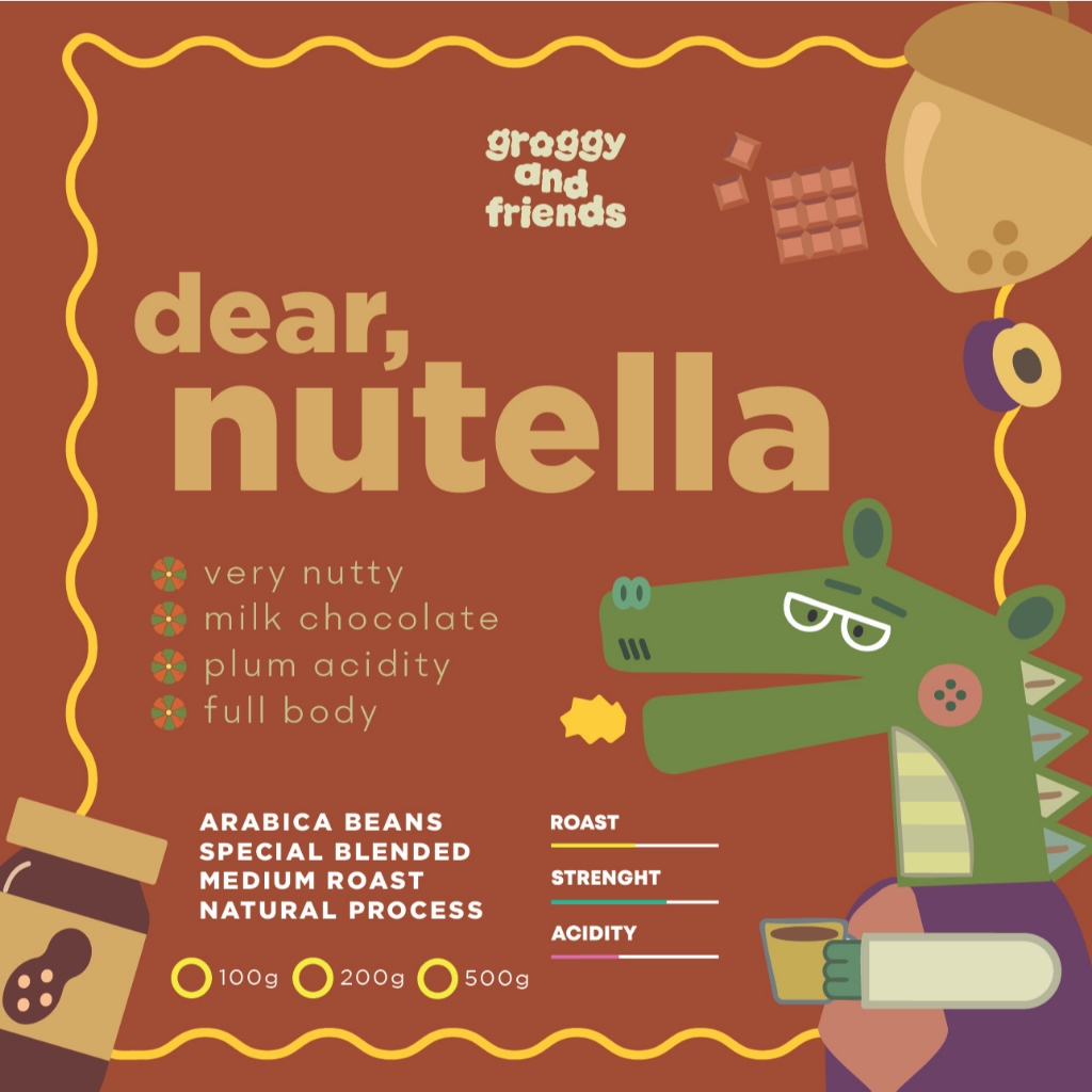 DEAR, NUTELLA - เมล็ดกาแฟคั่วกลางเบลนด์พิเศษ groggy and friends